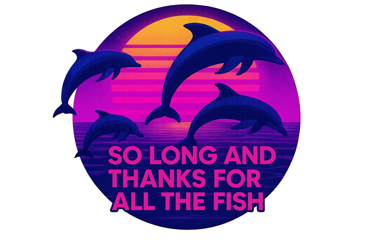 So long and thanks for all the fish